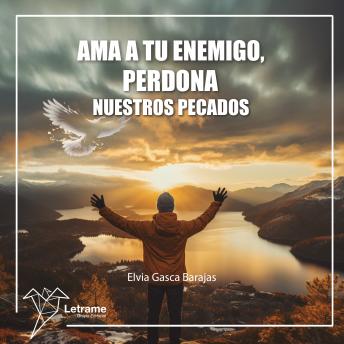 [Spanish] - Ama a tu enemigo, perdona nuestros pecados