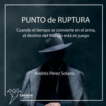[Spanish] - Punto de ruptura: Cuando el tiempo se convierte en el arma, el destino del mundo está en juego