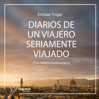 [Spanish] - Diarios de un viajero seriamente viajado