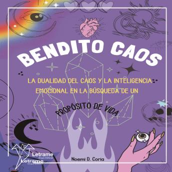 [Spanish] - Bendito caos: La dualidad del caos y la inteligencia emocional en la búsqueda de un propósito de vida