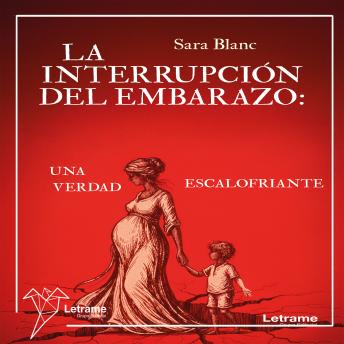 [Spanish] - La interrupción del embarazo: una verdad escalofriante
