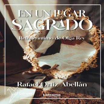 [Spanish] - En un lugar sagrado: Retrato íntimo de Olga Rey