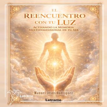 [Spanish] - El reencuentro con tu luz: Activando la memoria multidimensional de tu ser