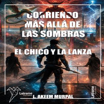 [Spanish] - Corriendo más allá de las sombras: El Chico y la Lanza