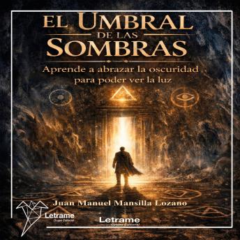 [Spanish] - El umbral de las sombras: Aprende a abrazar la oscuridad para poder ver la luz
