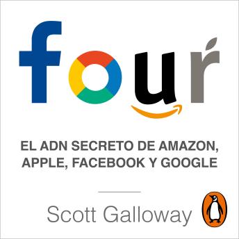 [Spanish] - Four: El ADN secreto de Amazon, Apple, Facebook y Google
