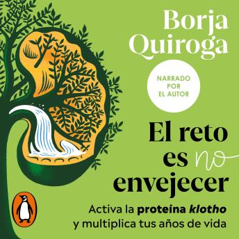 [Spanish] - El reto es no envejecer: Activa la proteína klotho y multiplica tus años de vida