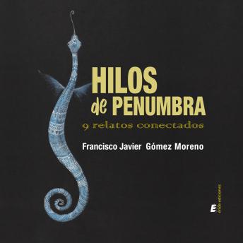 [Spanish] - Hilos de penumbra: 9 relatos conectados