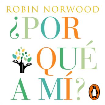 ¿Por qué a mí?: Una guía para responder a las preguntas más difíciles que nos plantea la vida.