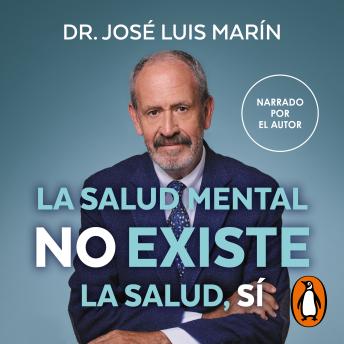 [Spanish] - La salud mental no existe. La salud, sí: Cómo integrar cuerpo y mente para vivir mejor