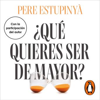 [Spanish] - ¿Qué quieres ser de mayor?: Cómo convertir la madurez en la mejor etapa de tu vida