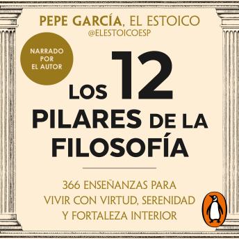 [Spanish] - Los 12 pilares de la filosofía: 366 enseñanzas para vivir con virtud, serenidad y fortaleza interior