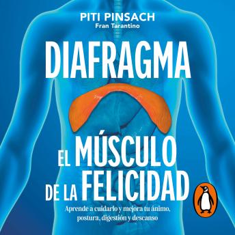 [Spanish] - Diafragma: El músculo de la felicidad: Aprende a cuidarlo y mejora tu ánimo, postura, digestión y descanso