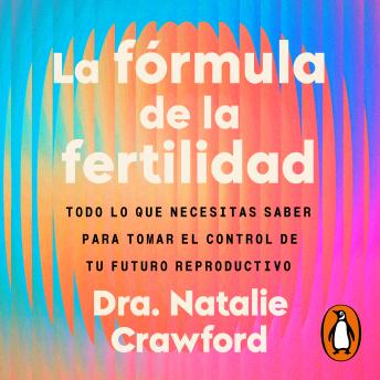 [Spanish] - La fórmula de la fertilidad: Todo lo que necesitas saber para tomar el control de tu futuro reproductivo