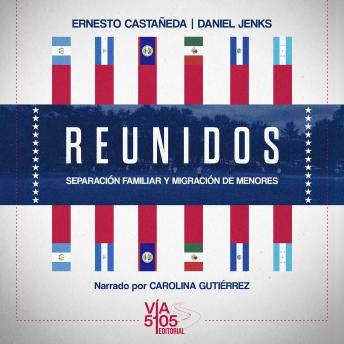 [Spanish] - Reunidos: separación familiar y migración de menores
