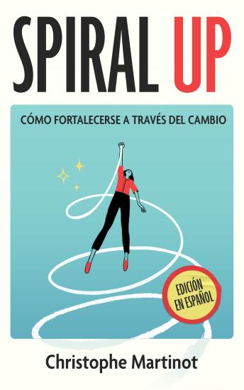 [Spanish] - Spiral Up (Edición Española): Como fortalecerse a través del cambio