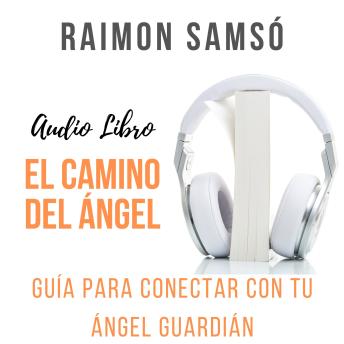 [Spanish] - El camino del ángel: Guía para conectar con tu ángel guardián