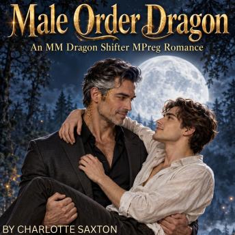 Male Order Dragon: An M/M Dragon Shifter MPreg Romance