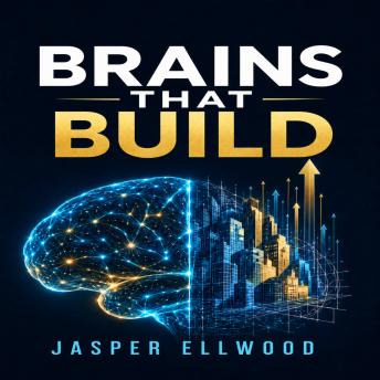Brains That Build: How Neurodivergent Thinkers Create, Launch, and Grow Thriving Businesses