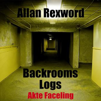 [German] - Backrooms Logs: Akte Faceling: Horrorspannung für Jugendliche