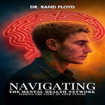 Navigating The Mental Health Network: Finding The Light of Your Future