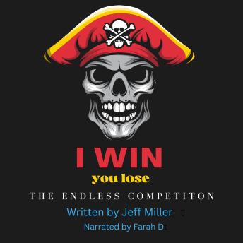 I WIN you lose: The Endless Competition