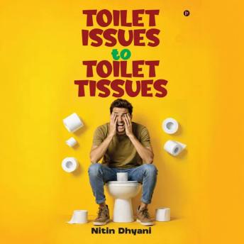 Toilet Issues to Toilet Tissues
