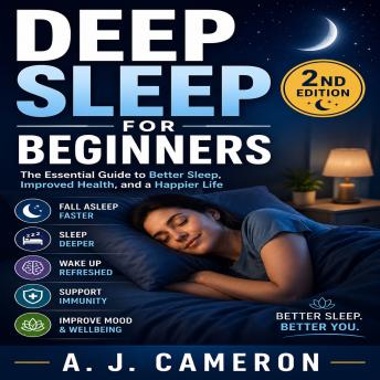 Deep Sleep for Beginners: The Essential Guide to Better Sleep, Improved Health, and a Happier Life