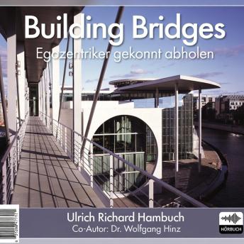 [German] - Building Bridges: Egozentriker gekonnt abholen