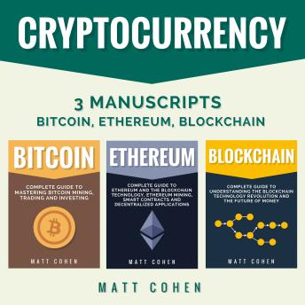 Cryptocurrency: 3 Manuscripts - Bitcoin, Ethereum, Blockchain