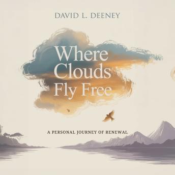 Where Clouds Fly Free: A Personal Journey of Renewal