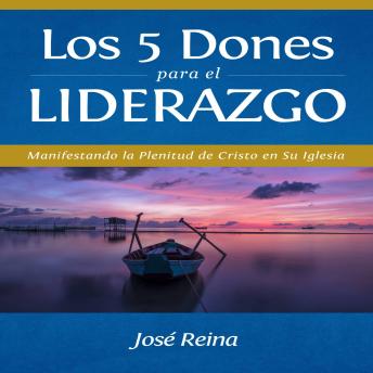 [Spanish] - Los 5 Dones Para el Liderazgo: Manifestando la Plenitud de Cristo en Su Iglesia