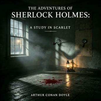 The Adventures of Sherlock Holmes: A Study in Scarlet