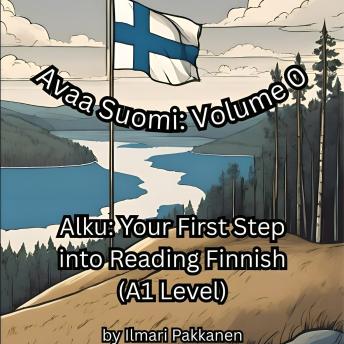 [Finnish] - Avaa Suomi: Volume 0: Alku: Your First Step into Reading Finnish (A1 Level)