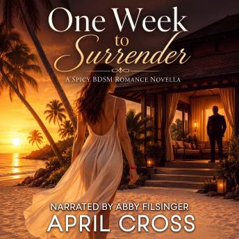 One Week to Surrender: A Spicy BDSM Romance Novella