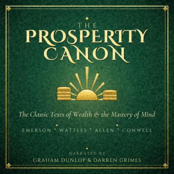 The Prosperity Canon: 7 Classic Books of Wealth, Will, and Self-Mastery — The Science of Getting Rich, As a Man Thinketh, Acres of Diamonds, Self-Reliance & More