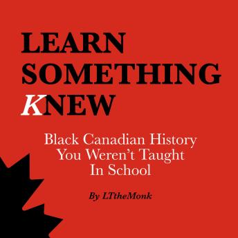 Learn Something Knew: Black Canadian History You Weren't Taught In School