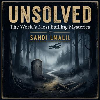 Unsolved: The World's Most Baffling Mysteries