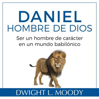 [Spanish] - Daniel, hombre de Dios: Ser un hombre de carácter en un mundo babilónico