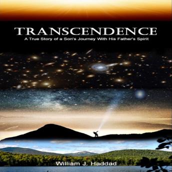 Transcendence: A True Story of a Son's Journey With His Father's Spirit