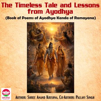 The Timeless Tale and Lessons from Ayodhya: Book of Poems of Ayodhya Kanda of Ramayana