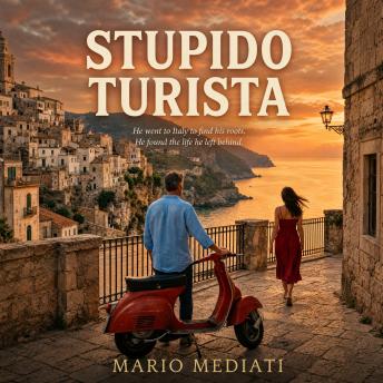 STUPIDO TURISTA: He went to Italy to find his roots. He found the life he left behind.