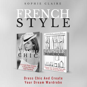 French Style: Dress Chic And Create Your Dream Wardrobe