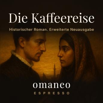 [German] - Die Kaffeereise: Historischer Roman. Erweiterte Neuausgabe