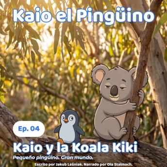 [Spanish] - Kaio y la Koala Kiki: Pequeño pingüino. Gran mundo.