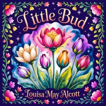 Little Bud: A Magical Fairy Tale of Kindness, Friendship & Enchantment