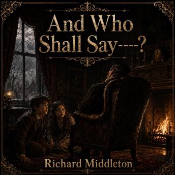 And Who Shall Say