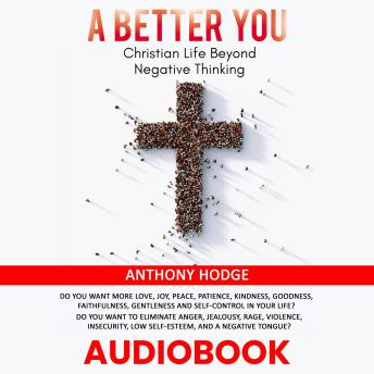 A Better You: Christian Life Beyond Negative Thinking
