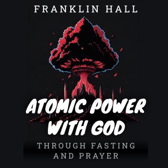 Atomic Power with God, Through Fasting and Prayer