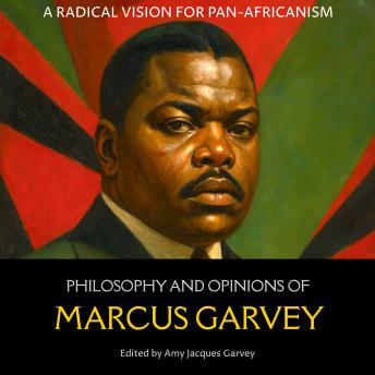 Philosophy and Opinions of Marcus Garvey: A Radical Vision for Pan-Africanism